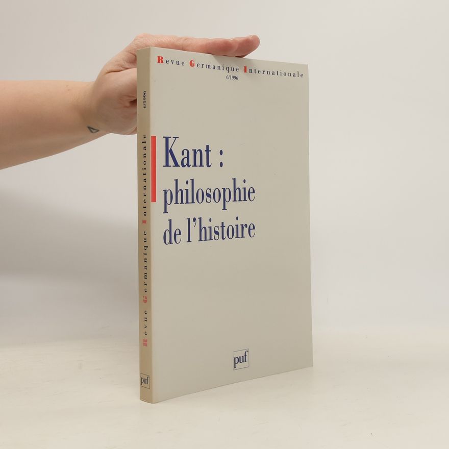Norbert Waszek Revue Germanique Internationale - 6/1996: Kant: philosophie de l'histoire