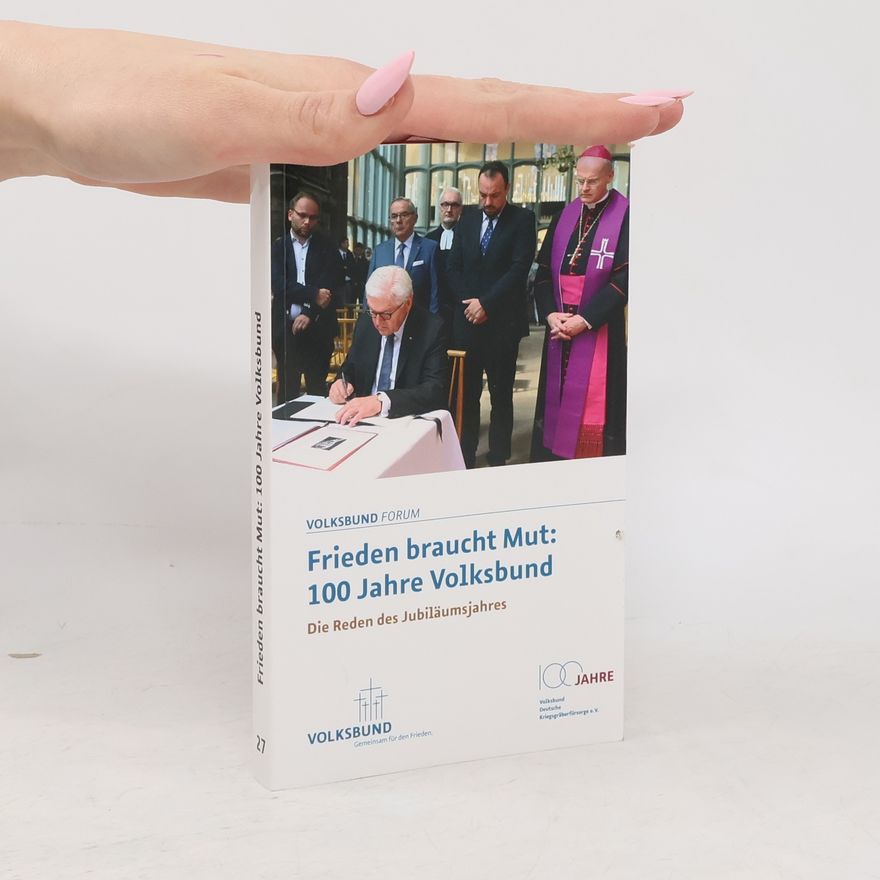 Various authors Frieden braucht Mut: 100 Jahre Volksbund