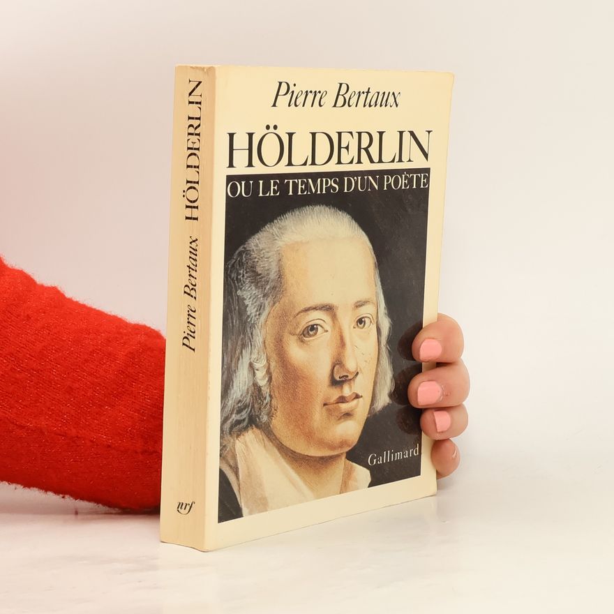 Pierre Bertaux Hölderlin ou Le temps d'un poète