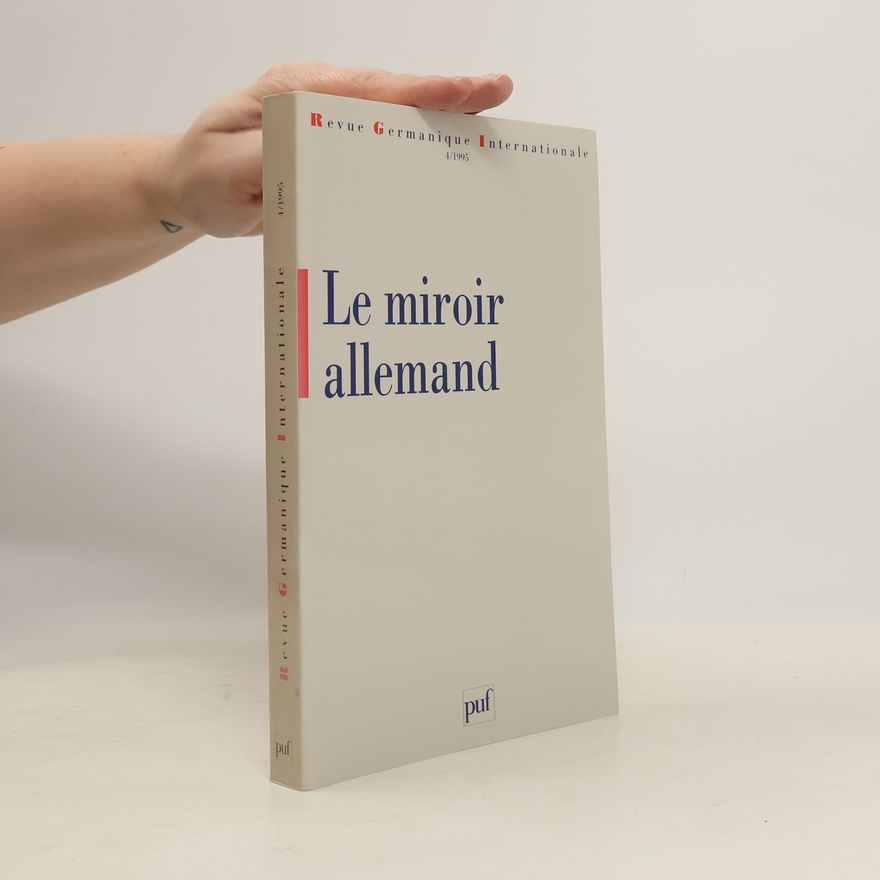 Various authors Revue Germanique Internationale - 4/1995: Le miroir allemand
