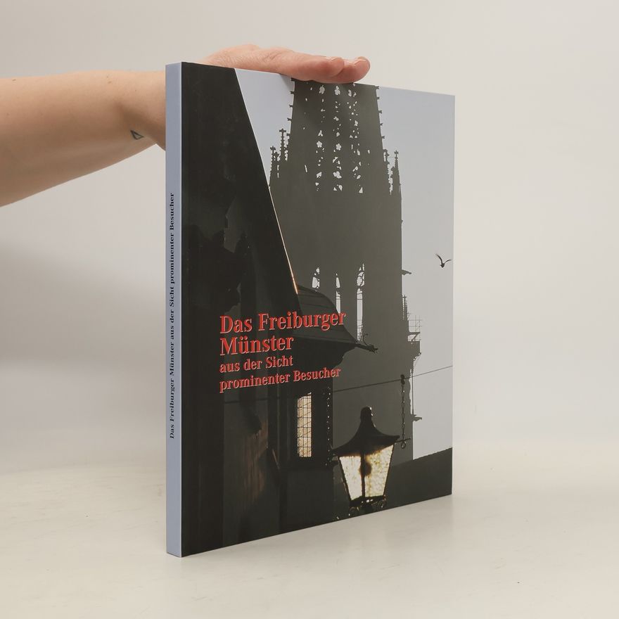 Ursula Saß Das Freiburger Münster aus der Sicht prominenter Besucher