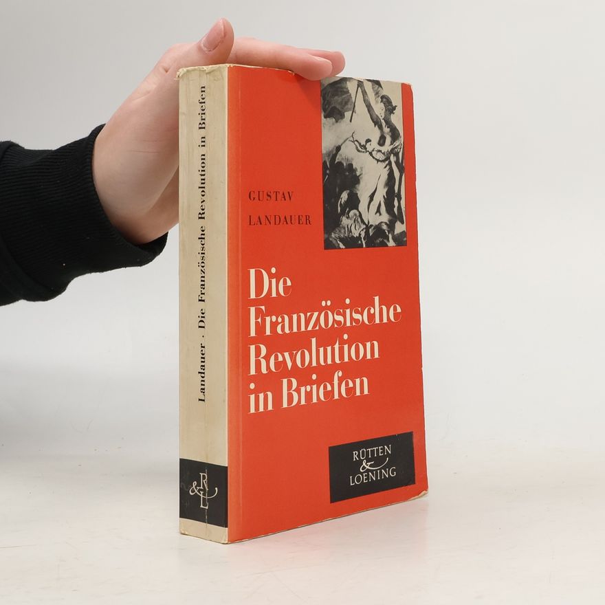 Gustav Landauer Die Französische Revolution in Briefen