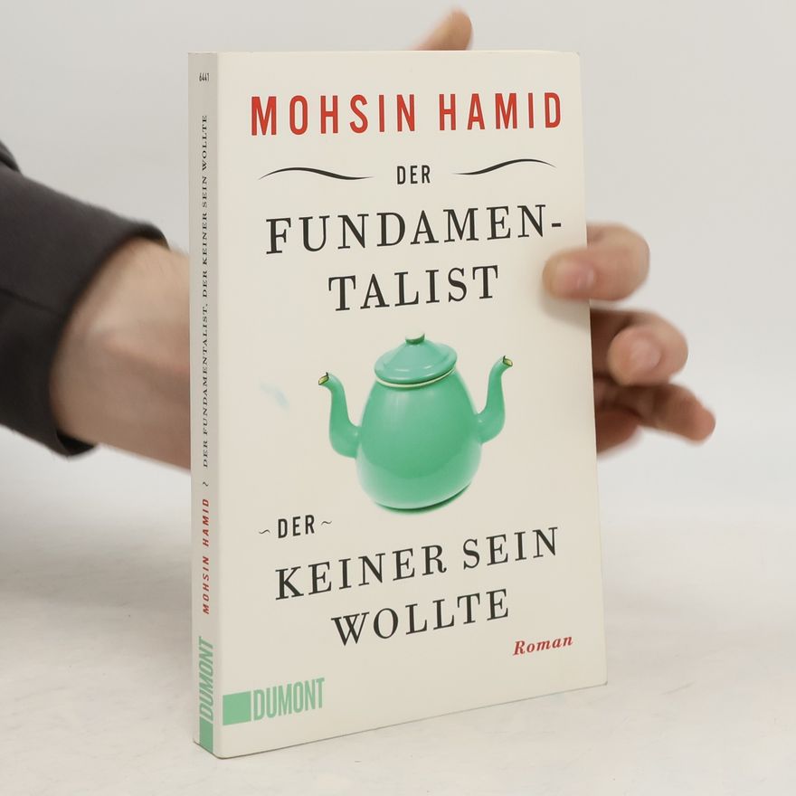 Mohsin Hamid Der Fundamentalist, der keiner sein wollte