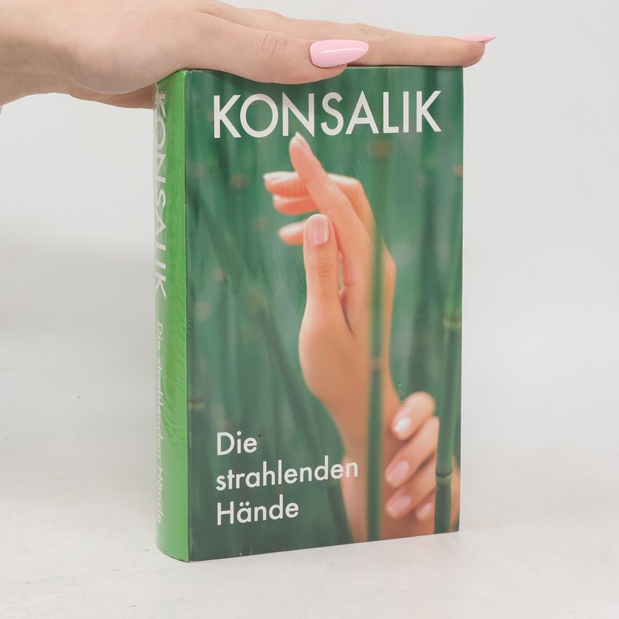 Heinz Günther Konsalik Die strahlenden Hände