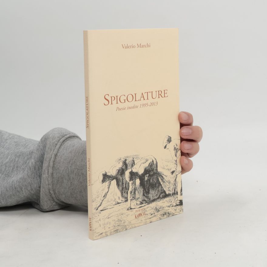Valerio Marchi Spigolature. Poesie inedite 1995-2013