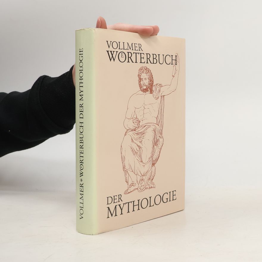 Carl Gottfried Wilhelm Vollmer Dr. Vollmers Wörterbuch der Mythologie aller Völker