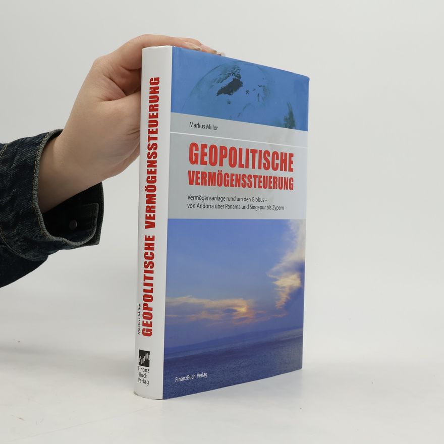 Markus Miller Geopolitische Vermögenssteuerung