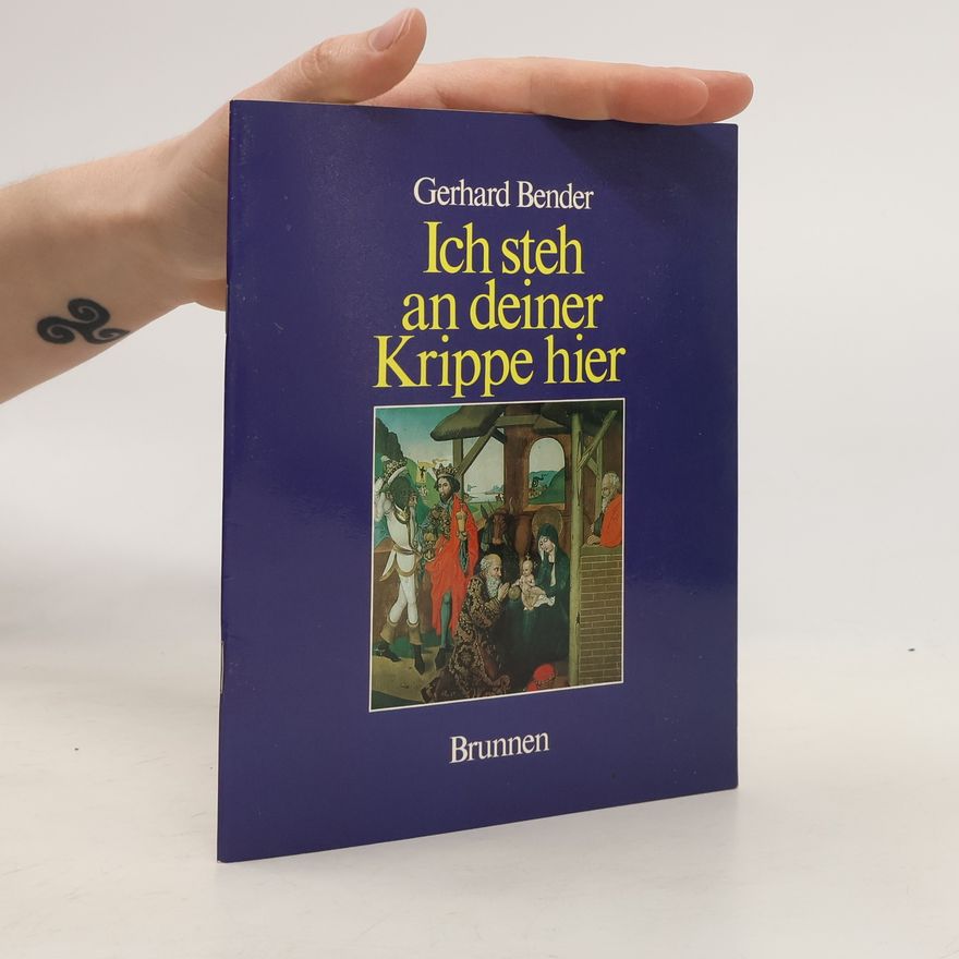 Gerhard Bender Brunnen-Geschenk-Hefte: Ich steh an deiner Krippe hier
