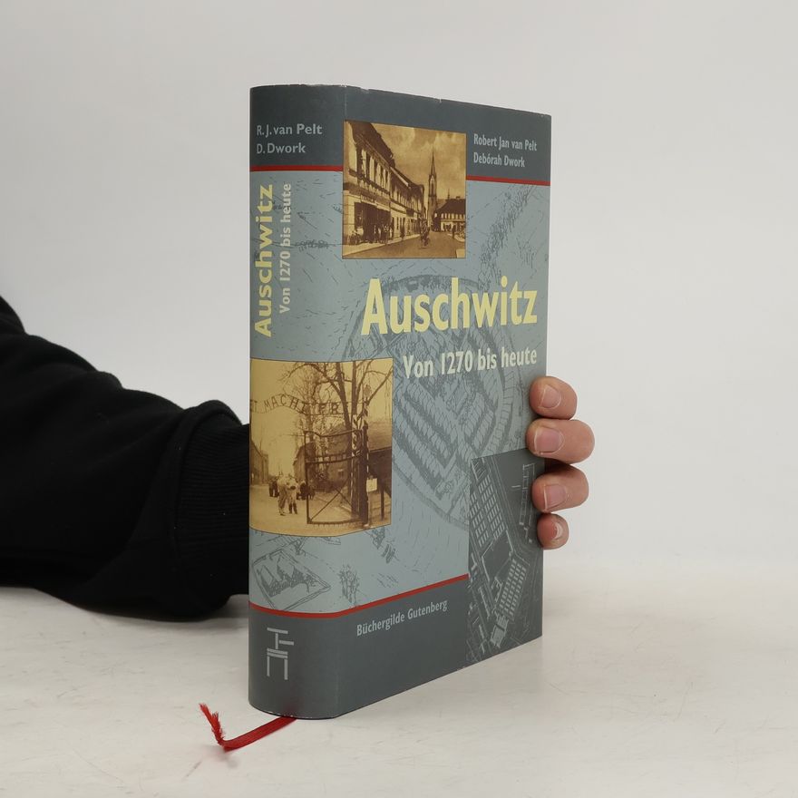 Robert Jan van Pelt Auschwitz. Von 1270 bis heute