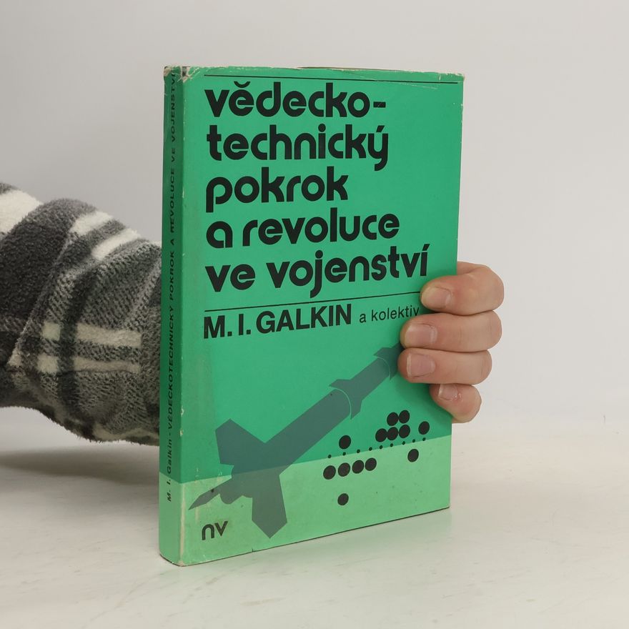 Michail Ivanovič Galkin Vědecko-technický pokrok a revoluce ve vojenství
