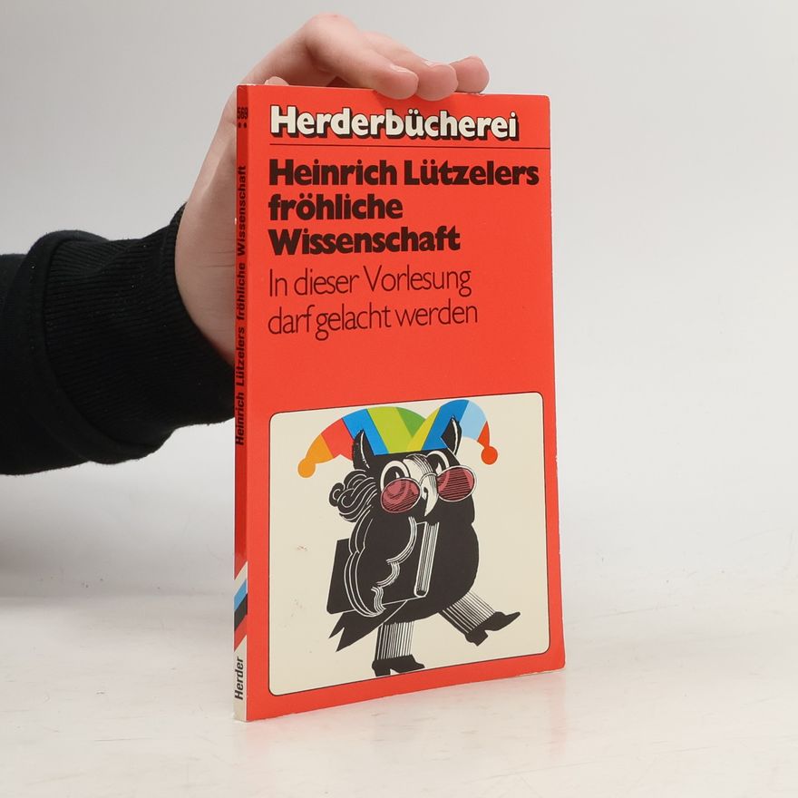 Heinrich Luetzeler Heinrich Lützelers fröhliche Wissenschaft
