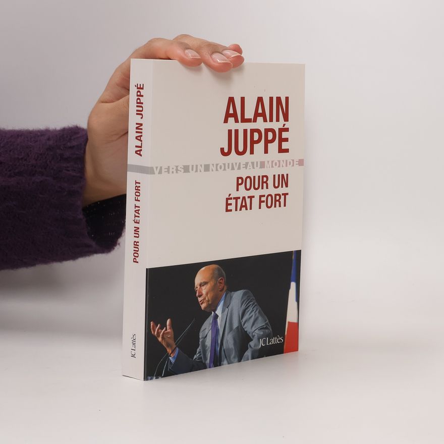 Alain Juppé Essais et documents: Pour un État fort