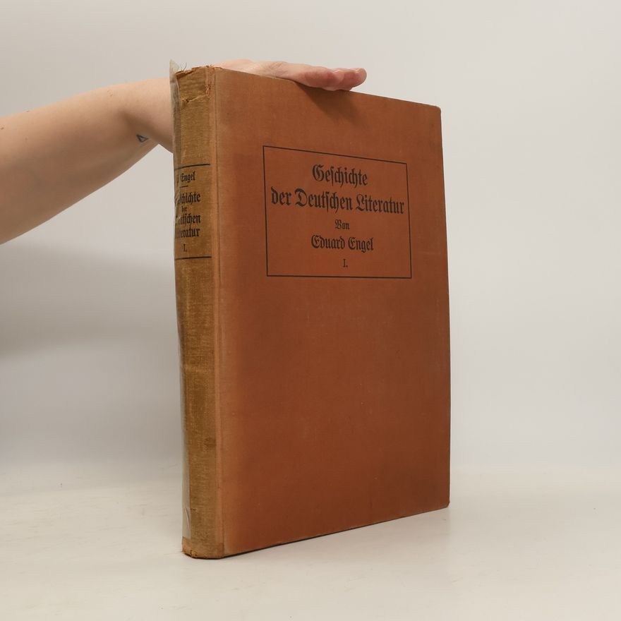 Eduard Engel Geschichte der deutschen Literatur von den Anfängen bis in die Gegenwart. Band 1