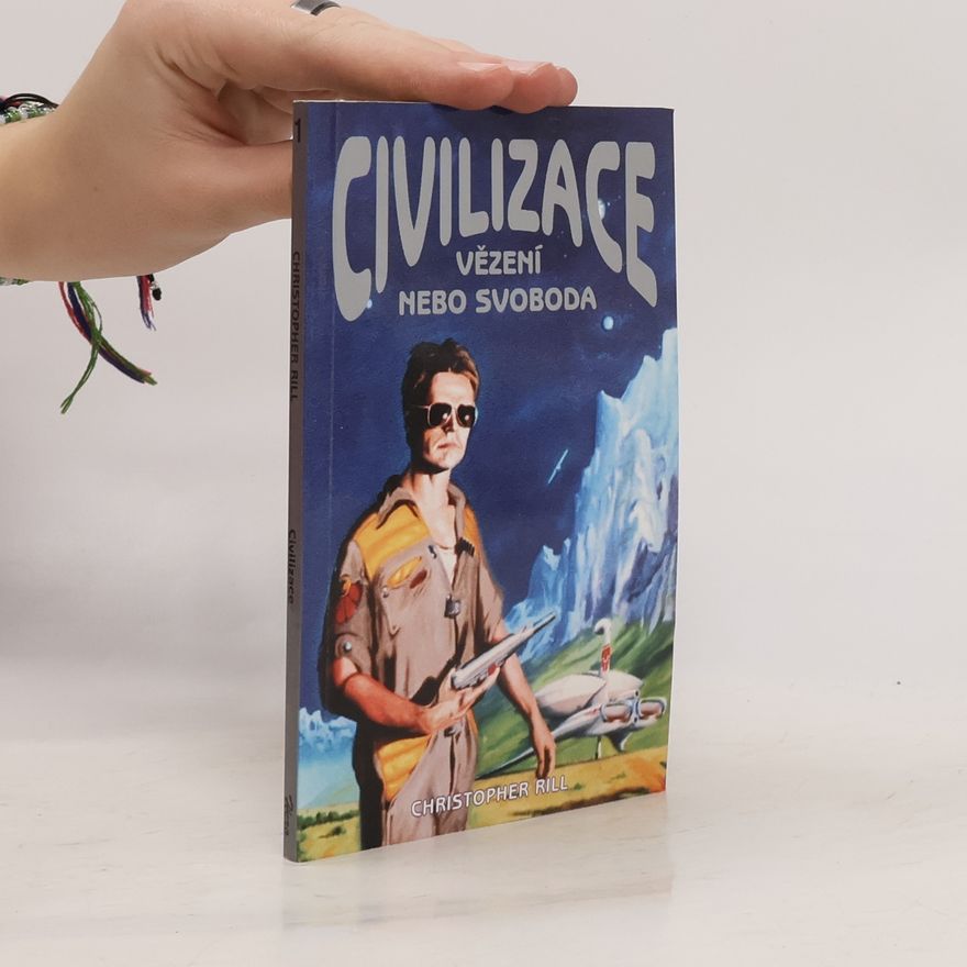 Christopher Rill Civilizace. Vězení nebo svoboda