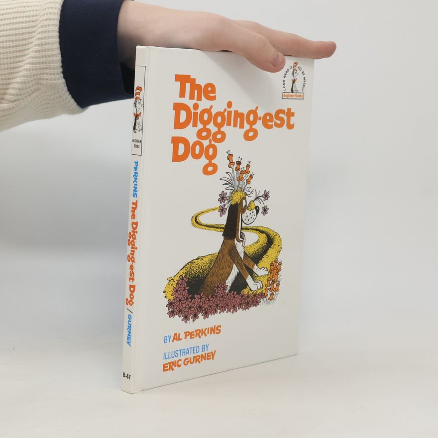 Eric Gurney Beginner Books: The Digging-est Dog