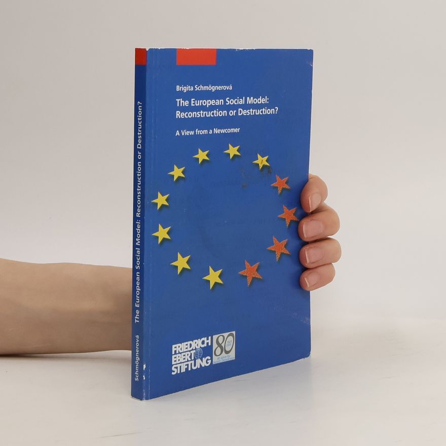 Brigitta Schmögnerová The European Social Model: Reconstruction Or Destruction?
