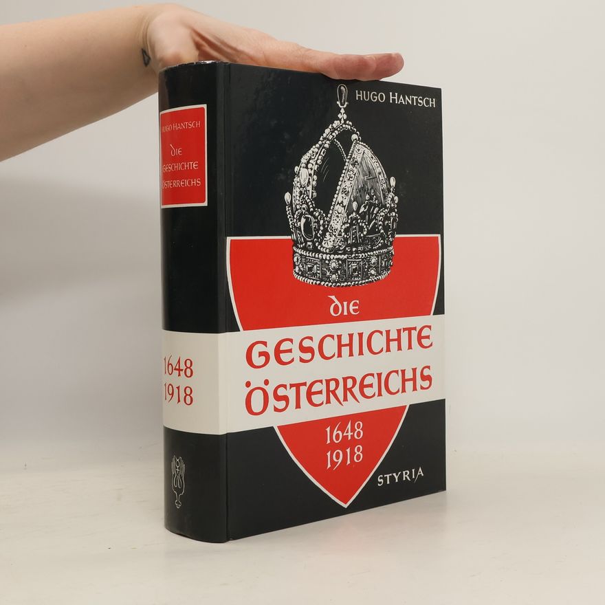 Hugo Hantsch Die Geschichte Österreichs 1648-1918