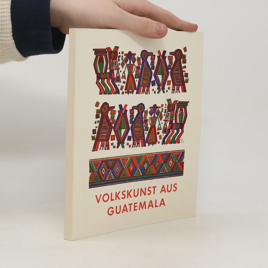 Kolektiv autorů Volkskunst aus Guatemala.