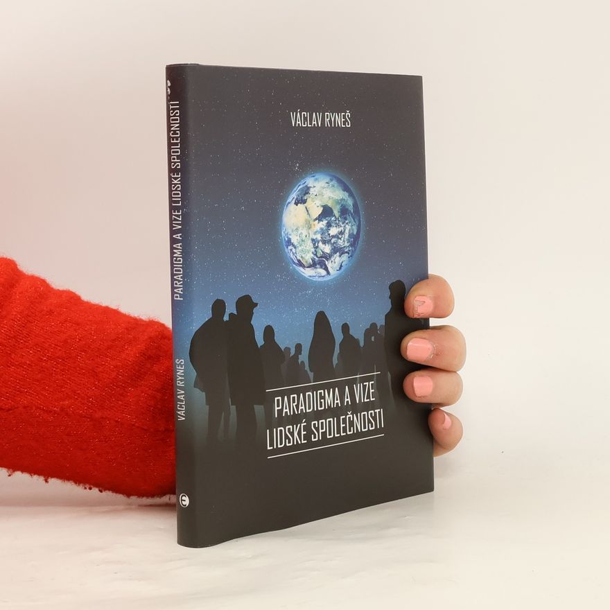 Václav Ryneš Paradigma a vize lidské společnosti
