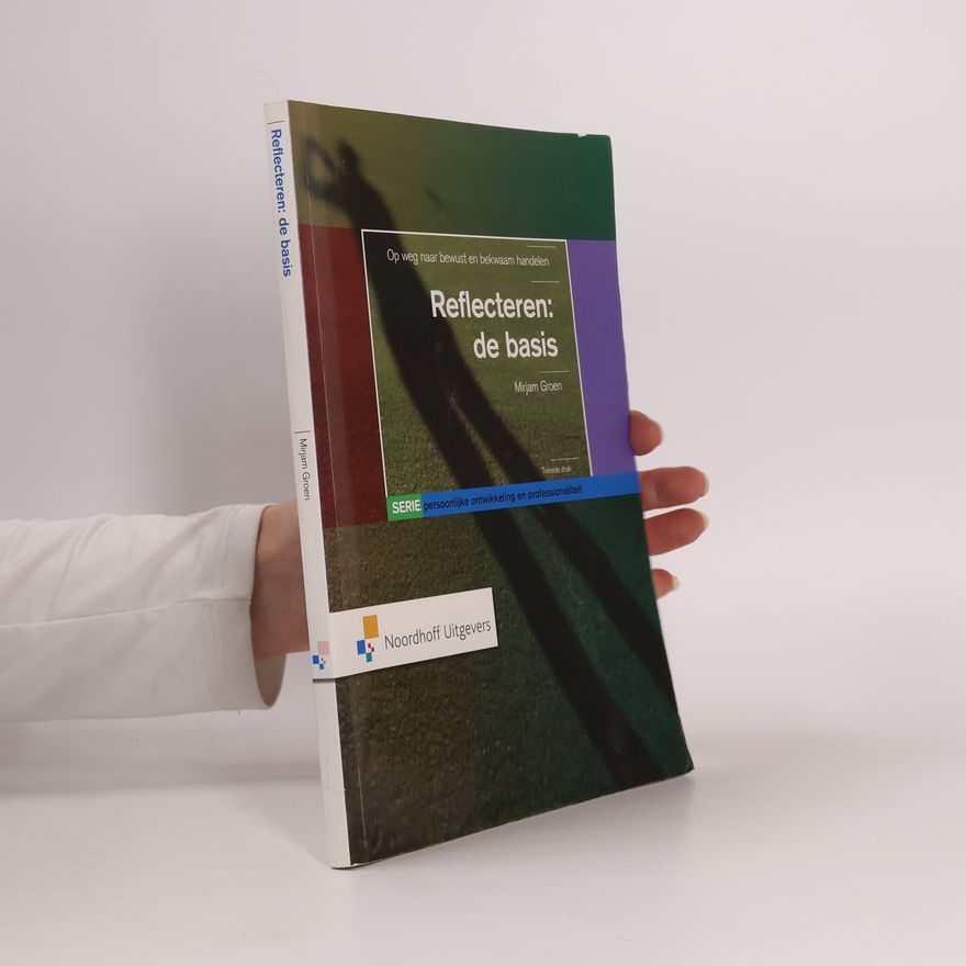 Mirjam Groen Persoonlijke ontwikkeling en professionaliteit: Reflecteren: De basis