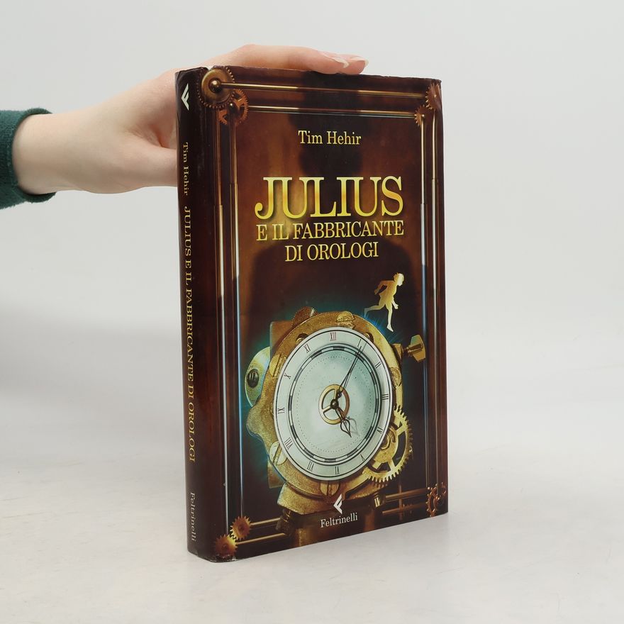 Tim Hehir Feltrinelli kids: Julius e il fabbricante di orologi