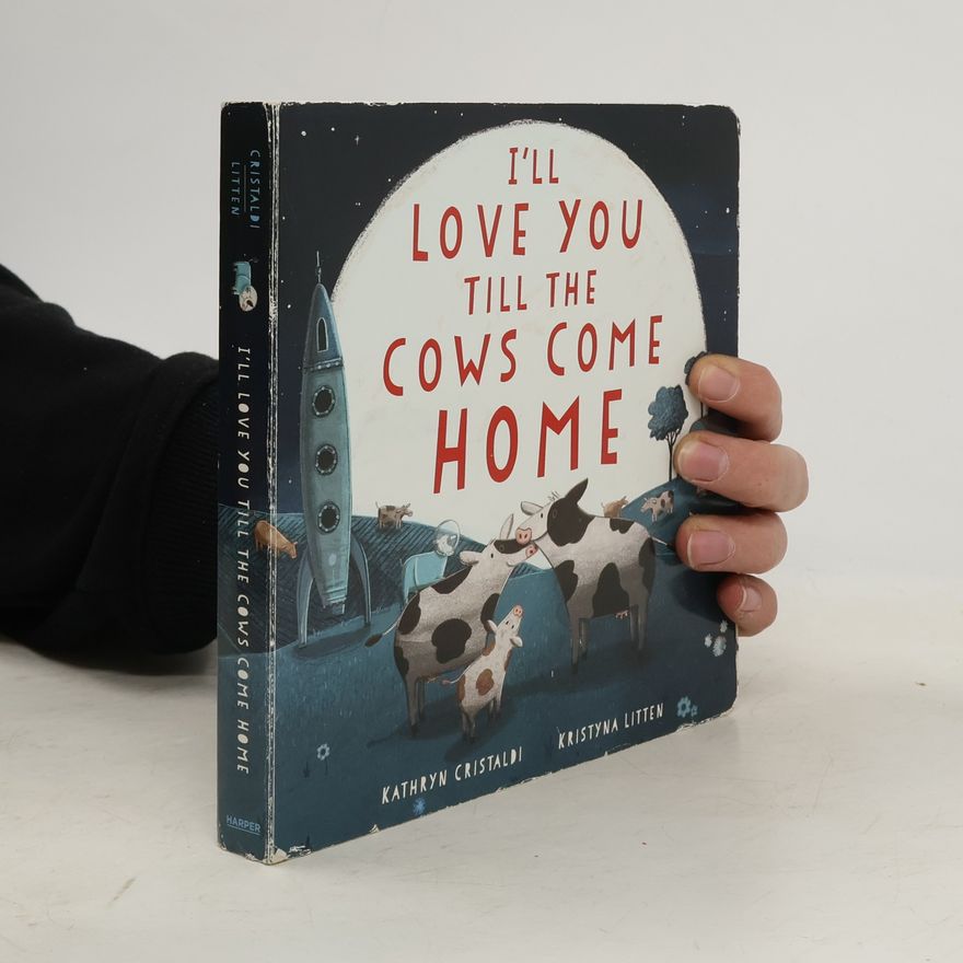 Kathryn Cristaldi I'll Love You Till the Cows Come Home Board Book