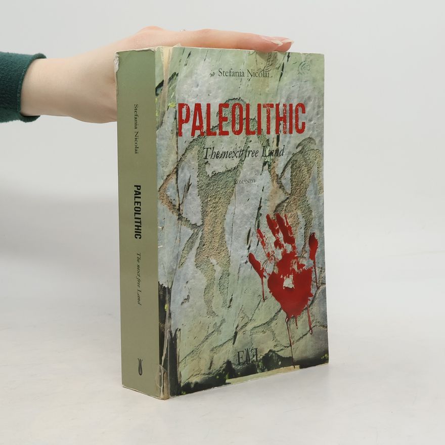 Stefania Nicolai Paleolithic. The Next Free Land