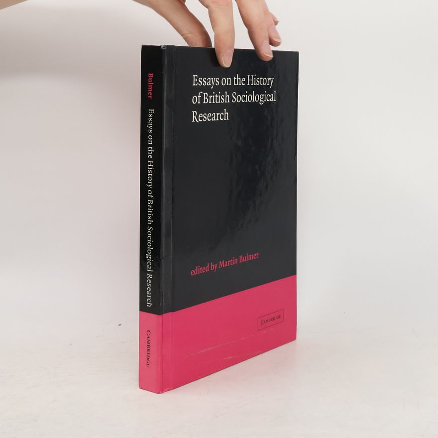 Martin Bulmer Essays on the History of British Sociological Research