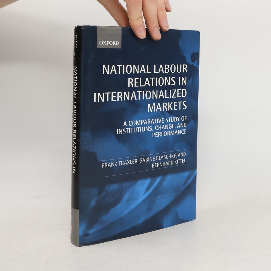 Franz Traxler National Labour Relations in Internationalized Markets