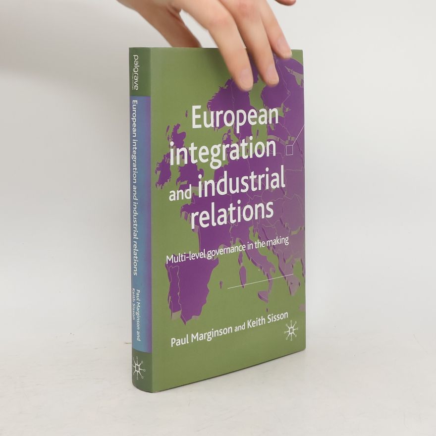 Paul Marginson European Integration and Industrial Relations