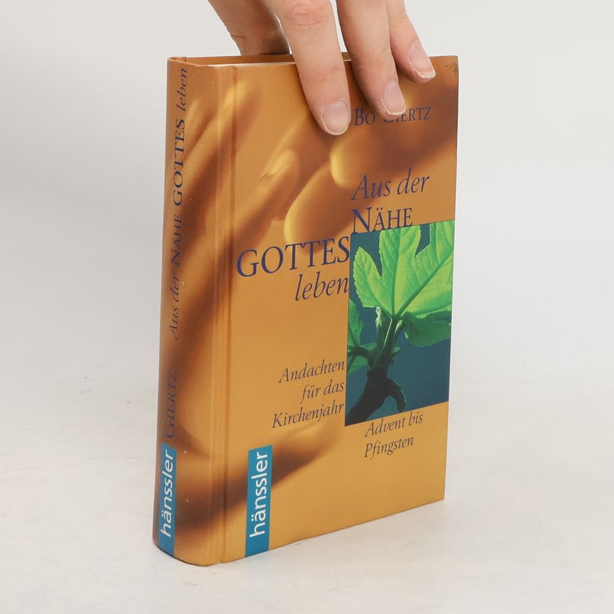 Bo Giertz Aus der Nähe Gottes leben, Advent bis Pfingsten
