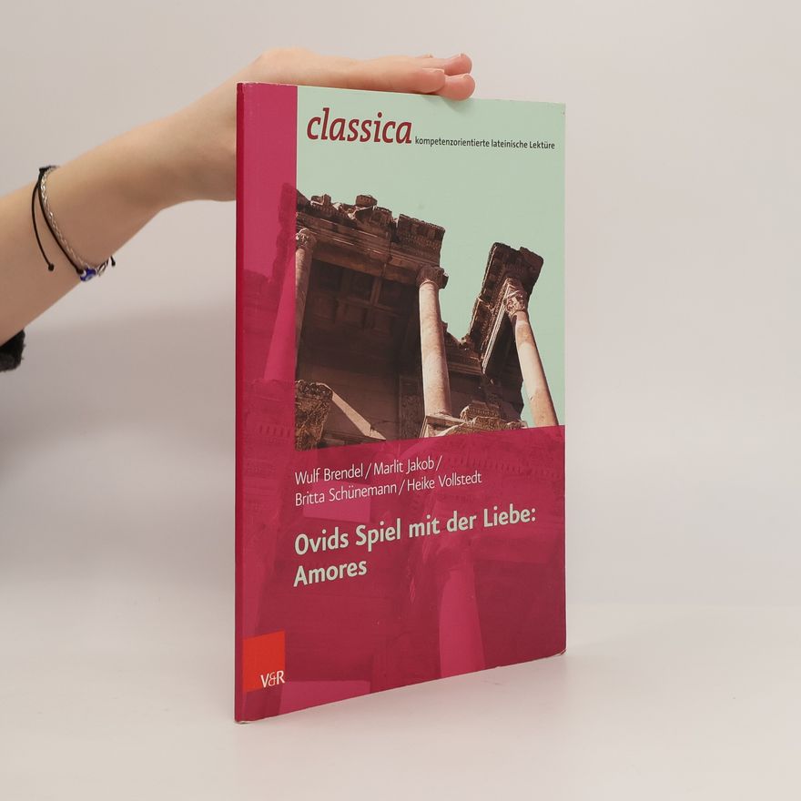 Britta Schünemann Classica - 12: Ovids Spiel mit der Liebe: Amores