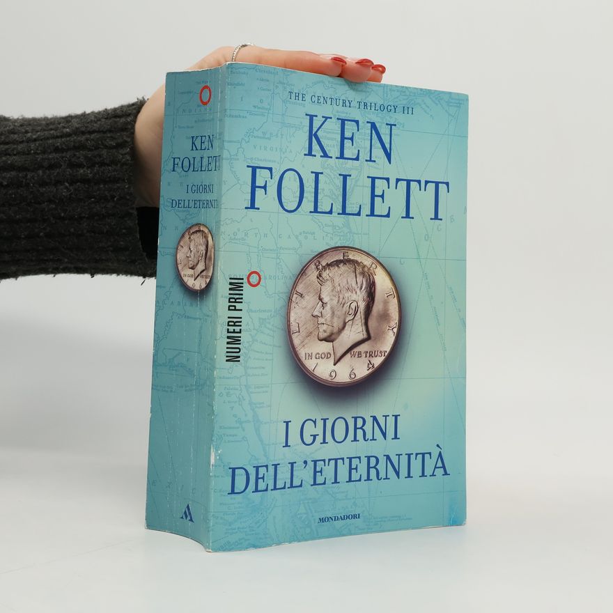 Ken Follett The Century Trilogy - 3: I giorni dell'eternità