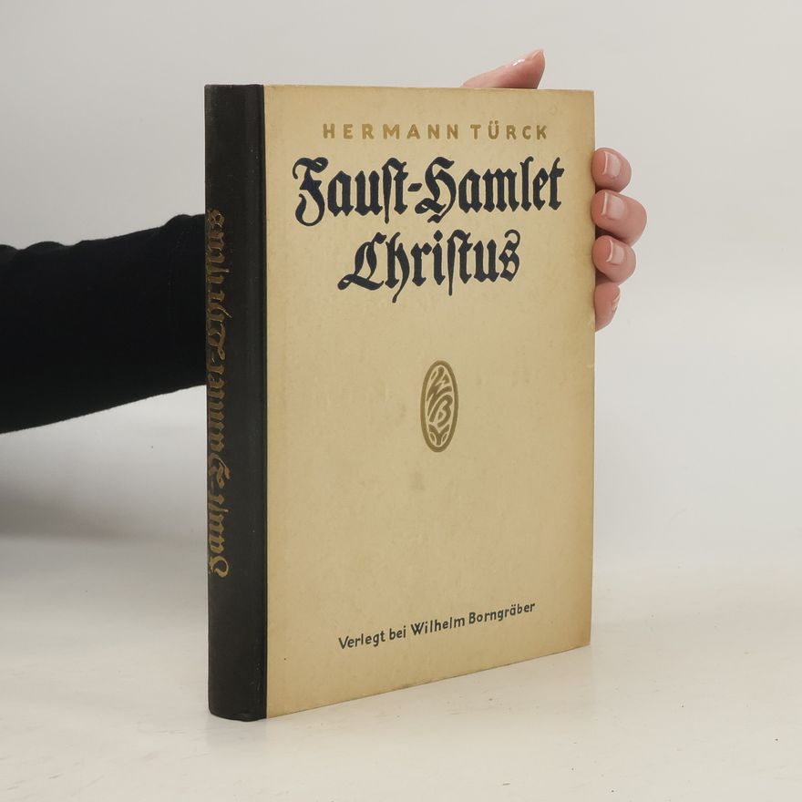 Hermann Türck Faust. Hamlet. Christus