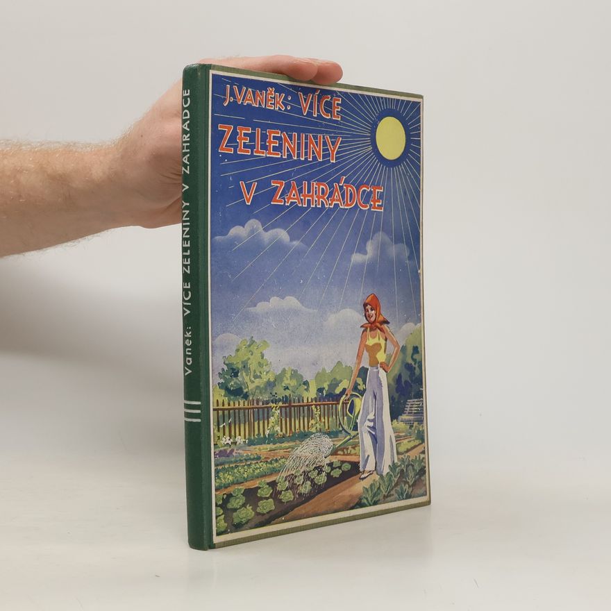 Josef Vaněk Více zeleniny v zahrádce