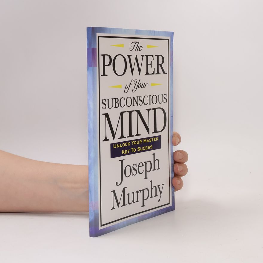 Joseph Murphy The Power of Your Subconscious Mind