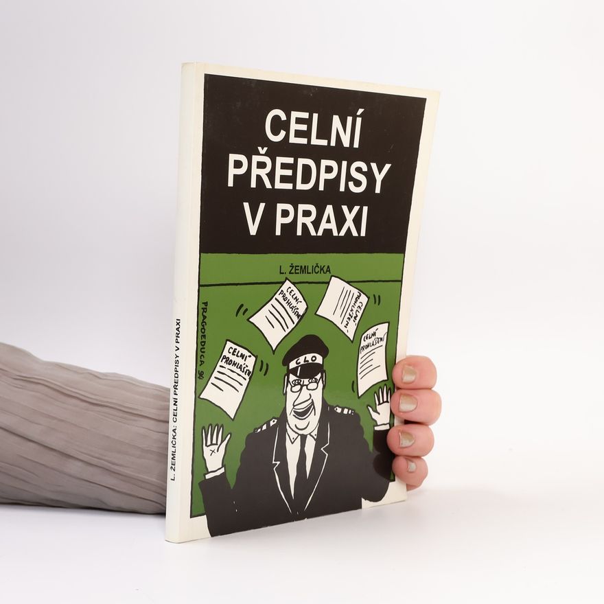 Lubomír Žemlička Celní předpisy v praxi