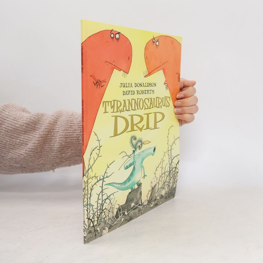 Julia Donaldson Tyrannosaurus Drip