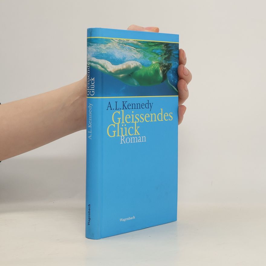 A. L. Kennedy Gleißendes Glück