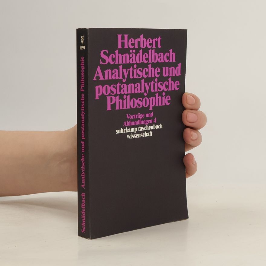 Herbert Schnädelbach Vorträge und Abhandlungen - 4: Analytische und postanalytische Philosophie