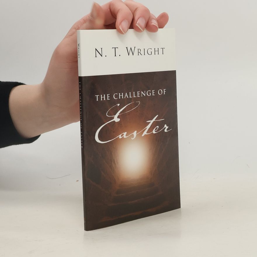 N. T. Nicholas Thomas Wright The Challenge of Easter