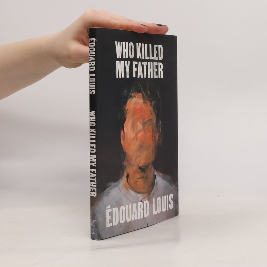 Édouard Louis Who Killed My Father