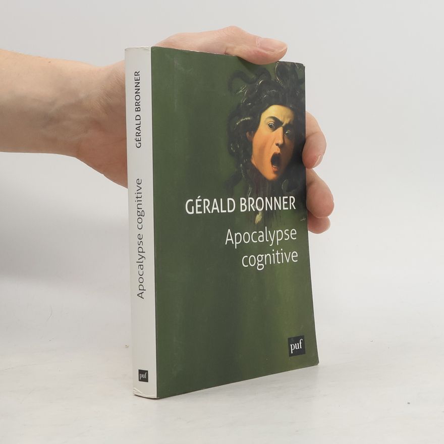 Ge rald Bronner Apocalypse cognitive