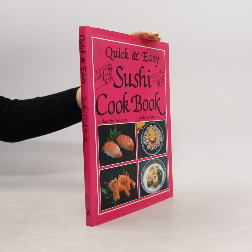 Heihachiro Tohyama Quick & Easy Sushi Cook Book