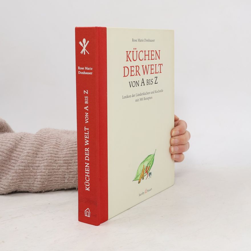 Rose Marie Donhauser Küchen der Welt von A bis Z