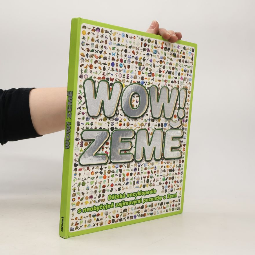 John Woodward Wow! Země : dětská encyklopedie s neobyčejně zajímavými poznatky o Zemi