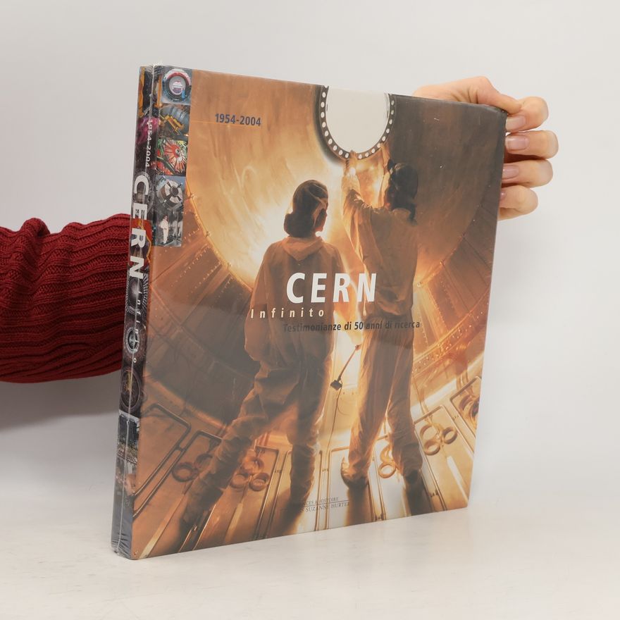 Collectif d'auteurs Cern infinito. Testimonianze di 50 anni di ricerca 1954-2004