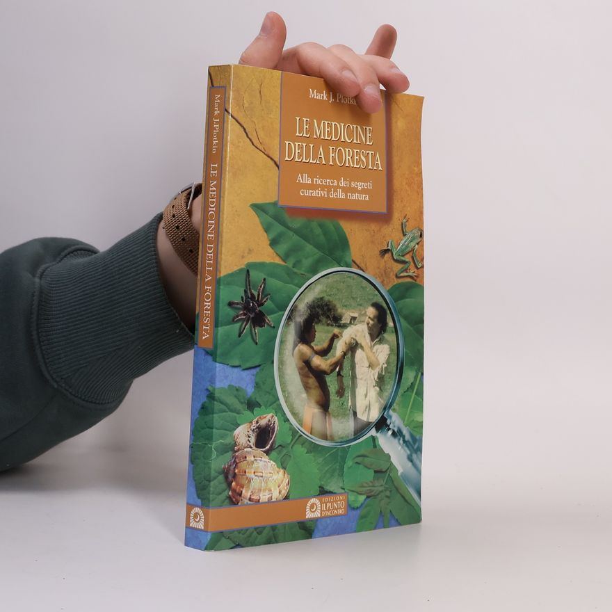 Mark J. Plotkin Le medicine della foresta. Alla ricerca dei segreti curativi della natura