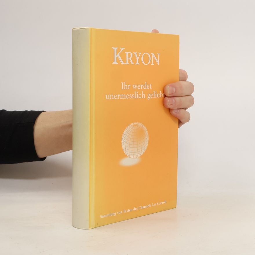 Lee Carroll Kryon. Ihr werdet unermesslich geliebt.