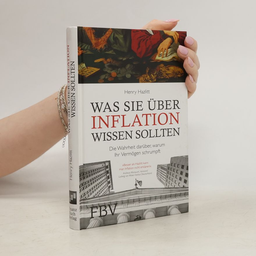 Henry Hazlitt Was Sie über Inflation wissen sollten